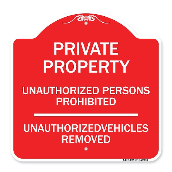 Unauthorized Persons Prohibited Unauthorized Vehicles Removed Heavy-Gauge Alum, 18" H, RW-1818-22778